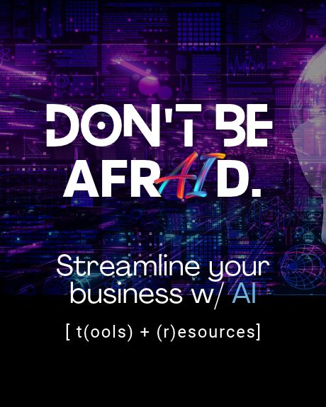 Don't Be Afraid of AI — streamline your business with AI